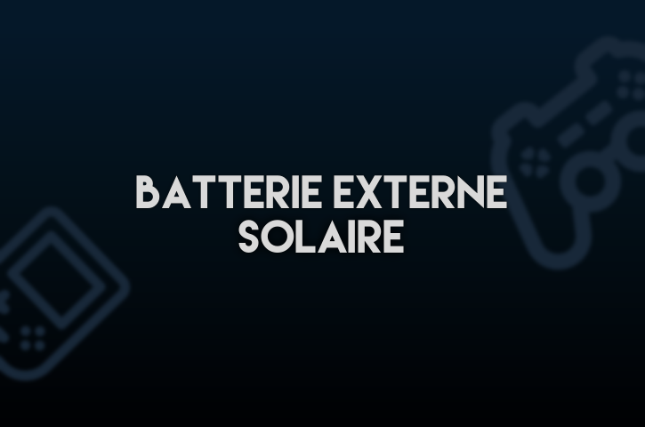 Batterie Externe Solaire