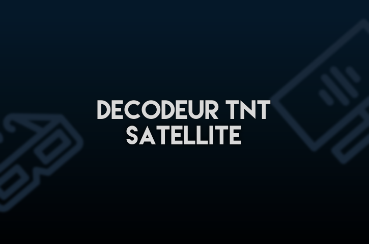 Décodeur TNT Satellite
